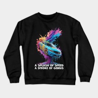 A Splash of Speed: Fantastical Sports Car in Vibrant Paint Crewneck Sweatshirt